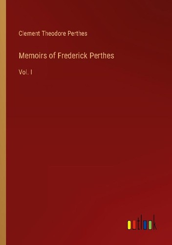 Memoirs frederick perthes - memoirs,